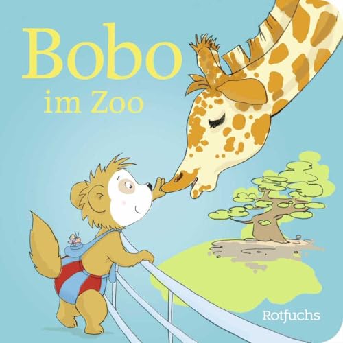 Bobo im Zoo: Pappbilderbücher ab 24 Monate (Bobo Siebenschläfer: Pappbilderbücher ab 24 Monate, Band 4) von Rotfuchs