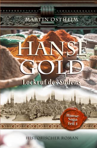 Hansegold: Lockruf des Südens (Hanse-Saga, Band 3)
