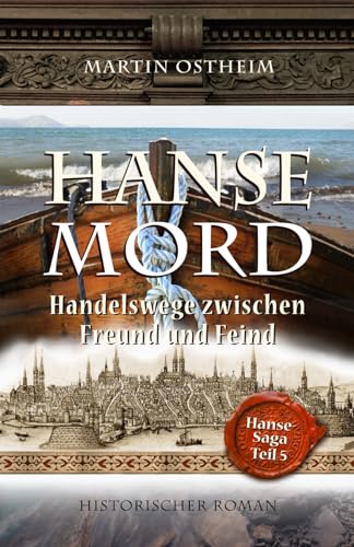 Hansemord: Handelsfahrten zwischen Freund und Feind (Hanse-Saga, Band 5)