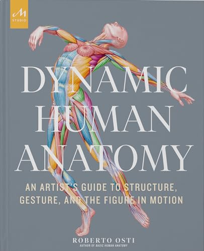 Dynamic Human Anatomy: An Artist's Guide to Structure, Gesture, and the Figure in Motion von Monacelli Studio
