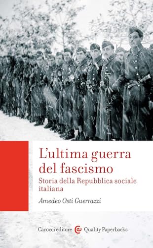 L'ultima guerra del fascismo. Storia della Repubblica sociale italiana (Quality paperbacks) von Carocci
