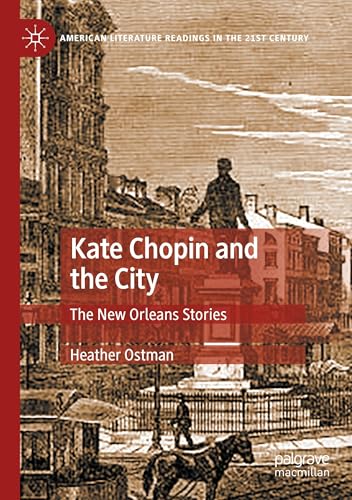 Kate Chopin and the City: The New Orleans Stories (American Literature Readings in the 21st Century) von Palgrave Macmillan
