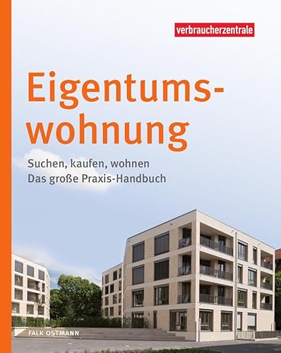 Eigentumswohnung: Suchen, kaufen, wohnen – Das große Praxis-Handbuch