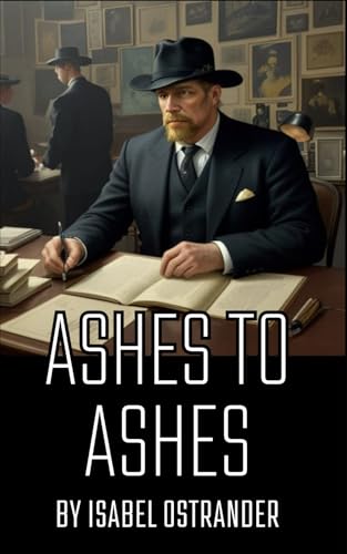 Ashes to Ashes: A Riveting Tale of Deception and Tragedy von Independently published