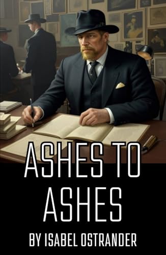 Ashes to Ashes: A Riveting Tale of Deception and Tragedy von Independently published