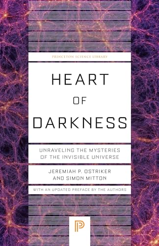 Heart of Darkness: Unraveling the Mysteries of the Invisible Universe (Princeton Science Library: Science Essentials) von Princeton University Press