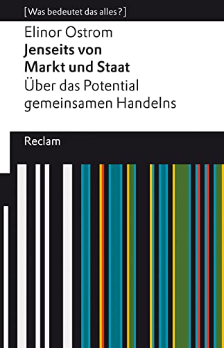 Jenseits von Markt und Staat. Über das Potential gemeinsamen Handelns: [Was bedeutet das alles?] (Reclams Universal-Bibliothek)