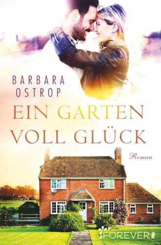 Ein Garten voll Glück: Roman