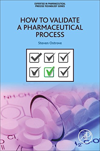 How to Validate a Pharmaceutical Process (Expertise in Pharmaceutical Process Technology) von Academic Press