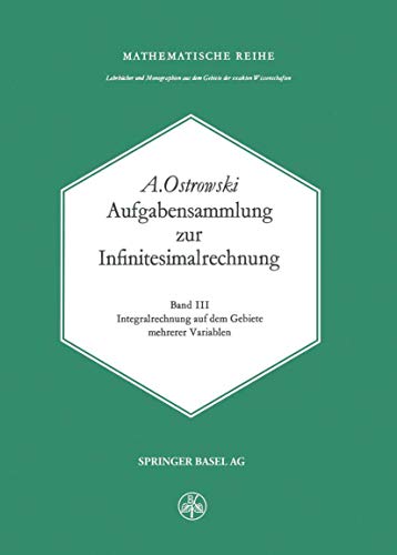 Aufgabensammlung zur Infinitesimalrechnung: Band III: Integralrechnung auf dem Gebiete mehrerer Variablen (Mathematische Reihe, Band 56)