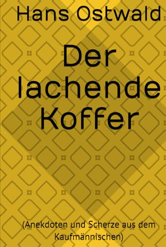 Der lachende Koffer: (Anekdoten und Scherze aus dem Kaufmännischen) von Independently published