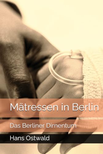 Mätressen in Berlin: Das Berliner Dirnentum von Independently published