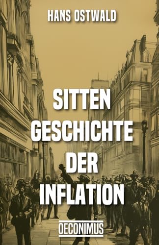Sittengeschichte der Inflation: Ein Kulturdokument aus den Jahres des Marksturzes