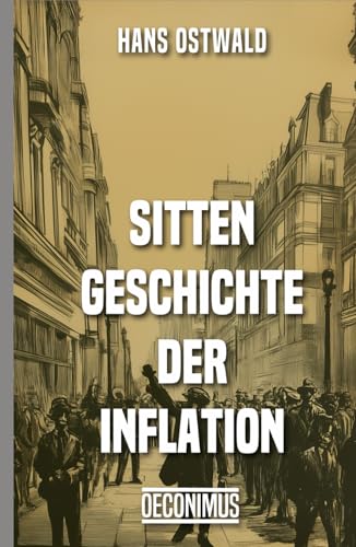 Sittengeschichte der Inflation: Ein Kulturdokument aus den Jahres des Marksturzes von Independently published