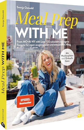 Kochbuch Gesunde Ernährung – Meal Prep with Me: From MO•AI NY with Love: 100 saisonale und vegane Rezepte für einen ausgewogenen Alltag. inkl. Wochenplan & Einkauflisten. Spiegel-Bestseller von Christian Verlag