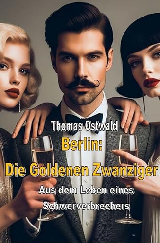 Berlin: Die Goldenen Zwanziger - Sammelband 1 Berlin: Die Goldenen Zwanziger - Sammelband 1 von epubli