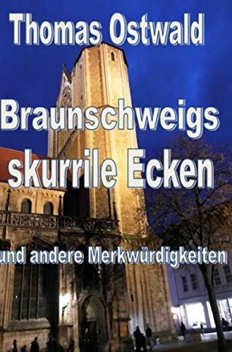 Braunschweigs skurrile Ecken und andere Merkwürdigkeiten