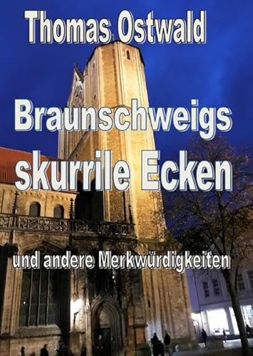 Braunschweigs skurrile Ecken und andere Merkwürdigkeiten