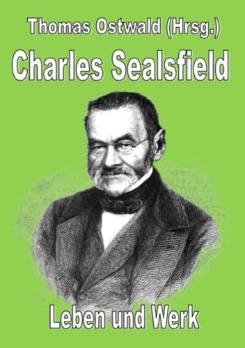 Charles Sealsfield - Leben und Werk: DE Charles Sealsfield - Leben und Werk: DE von epubli