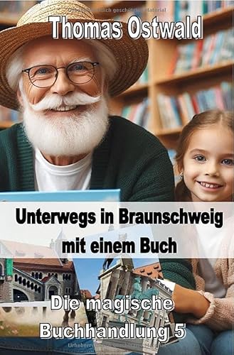 Die magische Buchhandlung / Unterwegs mit einem Buch in Braunschweig - Magische Buchhandlung 5: Die magische Buchhandlung Die magische Buchhandlung / Unterwegs mit einem Buch in Braunschweig - Magische Buchhandlung 5: Die magische Buchhandlung