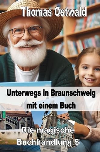Die magische Buchhandlung / Unterwegs mit einem Buch in Braunschweig - Magische Buchhandlung 5: Die magische Buchhandlung Die magische Buchhandlung / Unterwegs mit einem Buch in Braunschweig - Magische Buchhandlung 5: Die magische Buchhandlung