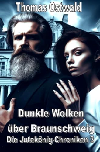 Dunkle Wolken über Braunschweig: Die Jutekönig-Chroniken Teil 3 (Die Jutekönige von Braunschweig) von epubli