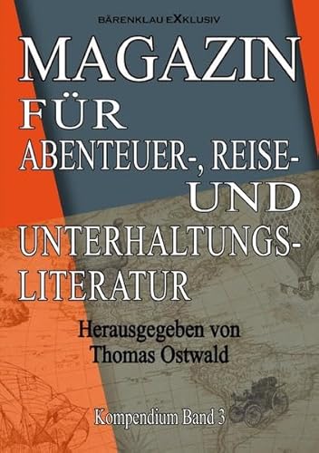 Magazin für Abenteuer-, Reise- und Unterhaltungsliteratur: Kompendium Band 3: DE