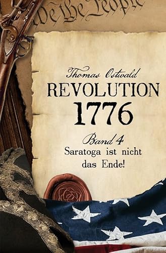 Revolution 1776 - Krieg in den Kolonien 4.: Saratoga ist nicht das Ende! Revolution 1776 - Krieg in den Kolonien 4.: Saratoga ist nicht das Ende! von epubli
