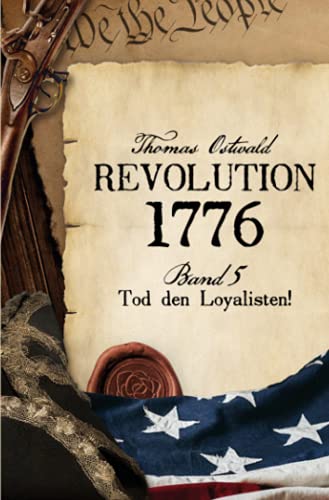 Revolution 1776 - Krieg in den Kolonien 5.: Tod den Loyalisten! Revolution 1776 - Krieg in den Kolonien 5.: Tod den Loyalisten! von Neopubli GmbH