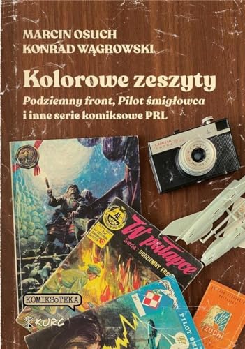 Kolorowe zeszyty: Podziemny front, Pilot śmigłowca i inne serie komiksowe PRL von Kurc