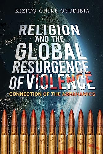 Religion And The Global Resurgence of Violence: Connection of the Abrahamics Religion And The Global Resurgence of Violence: Connection of the Abrahamics von ReadersMagnet LLC
