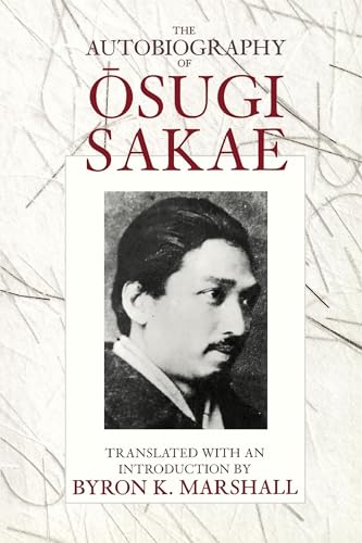 The Autobiography of Osugi Sakae (Voices from Asia, Band 6) von University of California Press