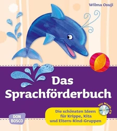 Das Sprachförderbuch, m. Audio-CD: Die schönsten Ideen für Krippe, Kita und Eltern-Kind-Gruppen (Krippenkinder betreuen und fördern)