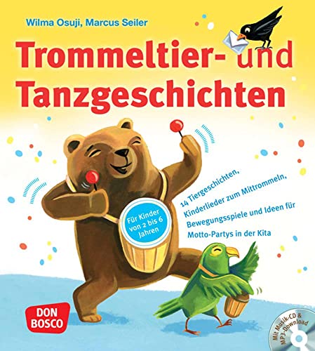 Trommeltier- und Tanzgeschichten: 14 Tiergeschichten, Kinderlieder zum Mittrommeln, Bewegungsspiele und Ideen für Motto-Partys in der Kita. Von Pop bis Polka: Praxisbuch mit CD & Downloads