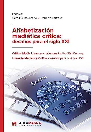 Alfabetización mediática crítica: desafíos para el siglo XXI: Critical Media Literacy: challenges for the 21st Century. Literacia Mediática Crítica: desafios para o século XXI Alfabetización mediática crítica: desafíos para el siglo XXI: Critical Media Literacy: challenges for the 21st Century. Literacia Mediática Crítica: desafios para o século XXI von Aula Magna Proyecto clave McGraw Hill