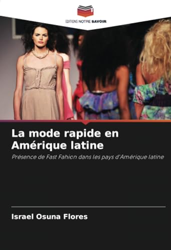 La mode rapide en Amérique latine: Présence de Fast Fahion dans les pays d'Amérique latine von Editions Notre Savoir