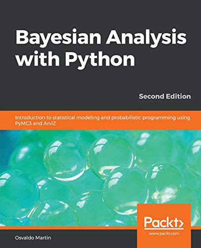 Bayesian Analysis with Python - Second Edition: Introduction to statistical modeling and probabilistic programming using PyMC3 and ArviZ von Packt Publishing