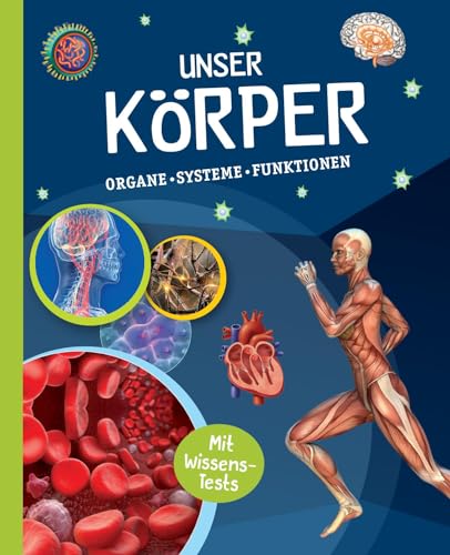 Unser Körper: Organe, Systeme, Funktionen. Mit Wissens-Test. Für Kinder ab 10 Jahren