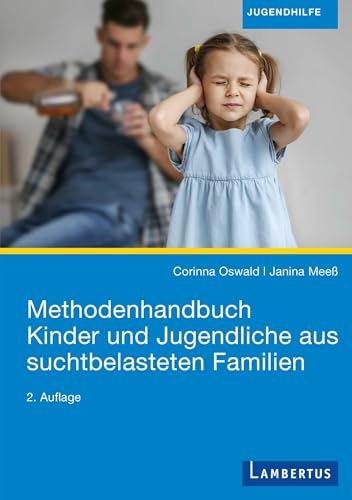 Methodenhandbuch Kinder und Jugendliche aus suchtbelasteten Familien von Lambertus-Verlag