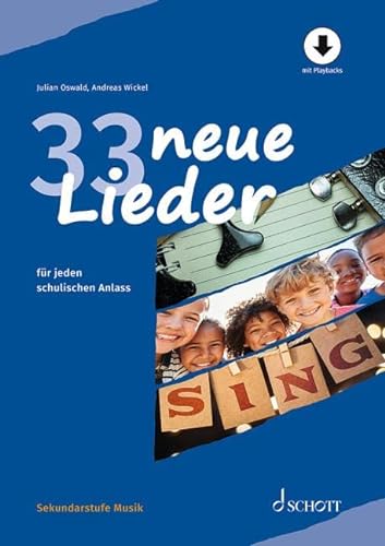 33 neue Lieder: für jeden schulischen Anlass (Sekundarstufe Musik) von Schott Mainz