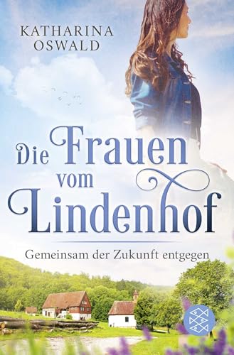 Die Frauen vom Lindenhof - Gemeinsam der Zukunft entgegen von FISCHERVERLAGE
