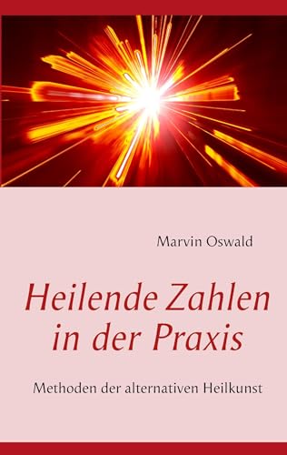 Heilende Zahlen in der Praxis: Methoden der alternativen Heilkunst