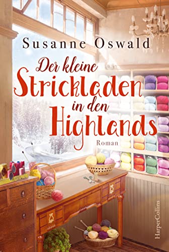 Der kleine Strickladen in den Highlands: Ein Familienroman. Mit kreativen Strickanleitungen von HarperCollins