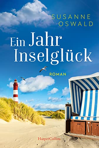 Ein Jahr Inselglück: Roman | Bestseller Autorin Susanne Oswald in ihrem Element entführt uns auf die traumhafte Nordseeinsel Amrum | Sommerroman zum Träumen mit Wohlfühlgarantie