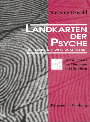 Landkarten der Psyche: Die Hand als Weg zum Selbst. Ein Grundkurs der Chirologie in 12 Schritten Landkarten der Psyche: Die Hand als Weg zum Selbst. Ein Grundkurs der Chirologie in 12 Schritten