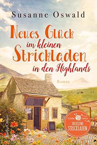 Neues Glück im kleinen Strickladen in den Highlands: Mit kreativen Strickanleitungen (Der kleine Strickladen, Band 3) von HarperCollins