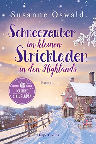 Schneezauber im kleinen Strickladen in den Highlands: Ein Familienroman | Der neue Band der Erfolgsreihe | Inklusive kreativer Strickanleitungen der ... (Der kleine Strickladen, Band 5)