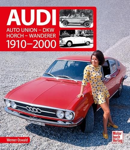 Audi 1910-2000: Auto Union - DKW - Horch - Wanderer von Motorbuch Verlag