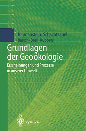 Grundlagen der Geoökologie: Erscheinungen Und Prozesse In Unserer Umwelt von Springer
