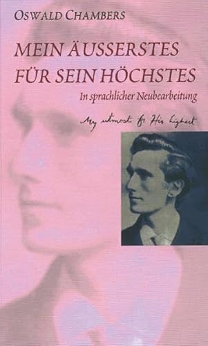 Mein Äusserstes für Sein Höchstes: Ein weltberühmtes Andachtsbuch. In sprachlicher Neubearbeitung von Blaukreuz-Verlag